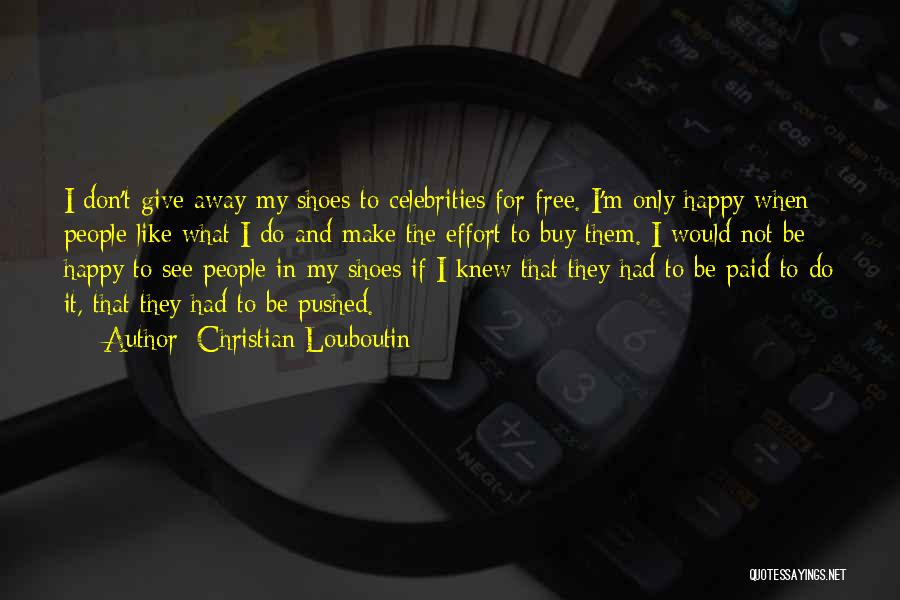 Happy And Free Quotes By Christian Louboutin