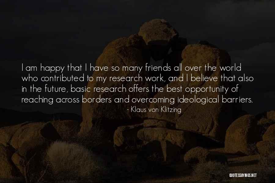 Happy And Friends Quotes By Klaus Von Klitzing