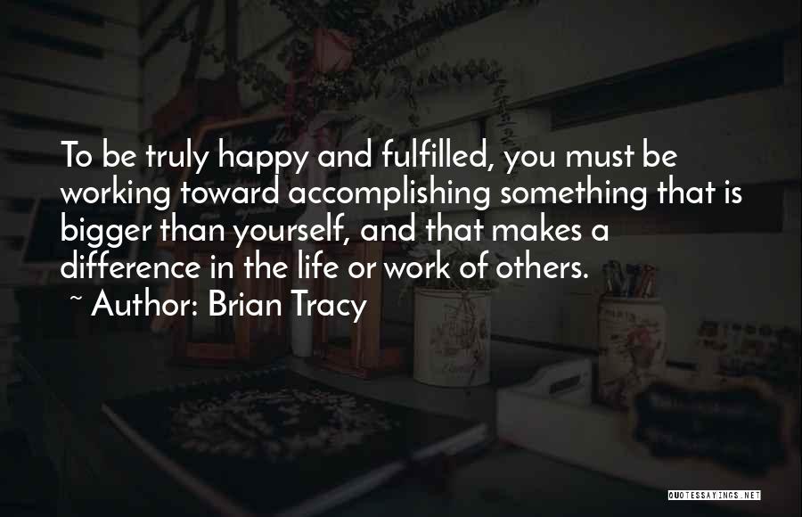 Happy And Fulfilled Life Quotes By Brian Tracy