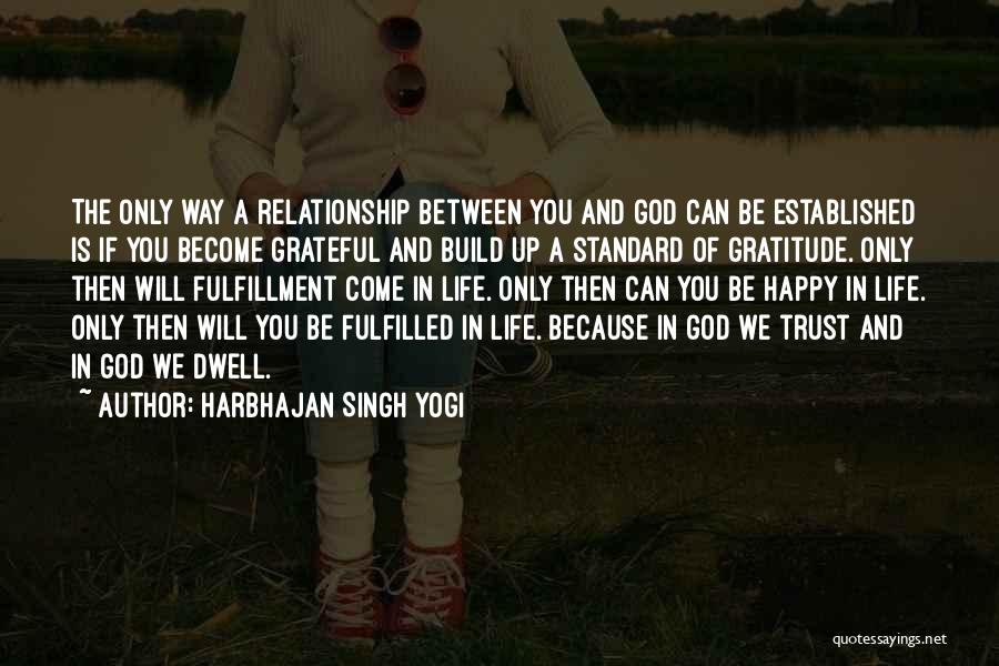 Happy And Fulfilled Life Quotes By Harbhajan Singh Yogi