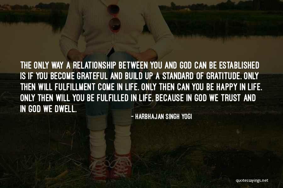 Happy And Fulfilled Life Quotes By Harbhajan Singh Yogi