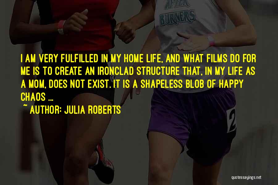 Happy And Fulfilled Life Quotes By Julia Roberts