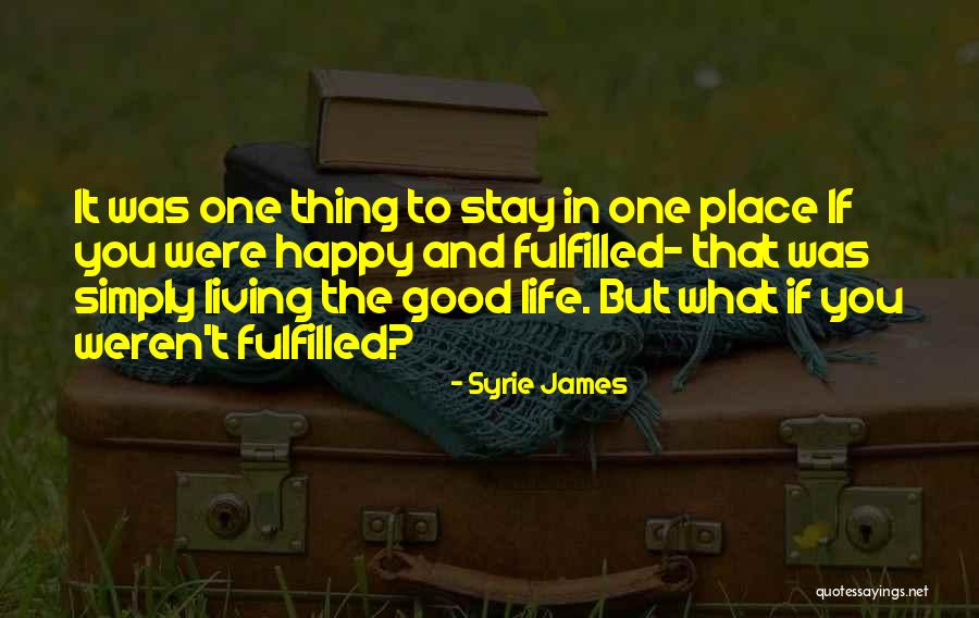 Happy And Fulfilled Life Quotes By Syrie James