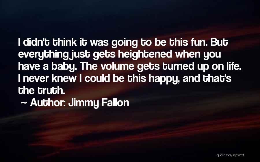 Happy And Fun Quotes By Jimmy Fallon