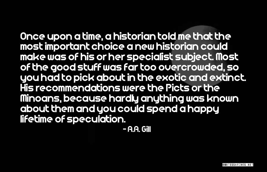 Happy And Good Life Quotes By A.A. Gill Happy And Good Life Quotes By A.A. Gill