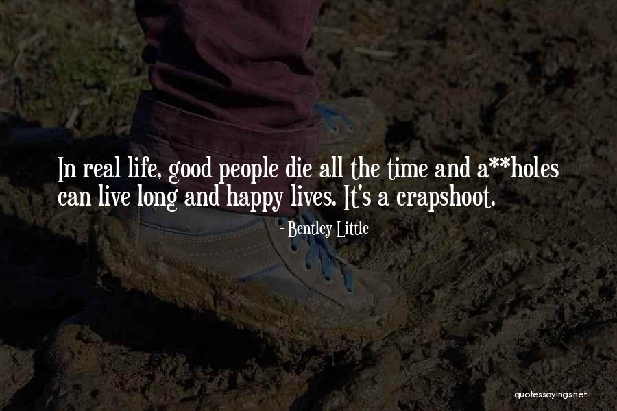 Happy And Good Life Quotes By Bentley Little Happy And Good Life Quotes By Bentley Little