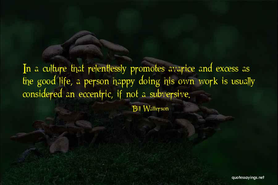 Happy And Good Life Quotes By Bill Watterson Happy And Good Life Quotes By Bill Watterson