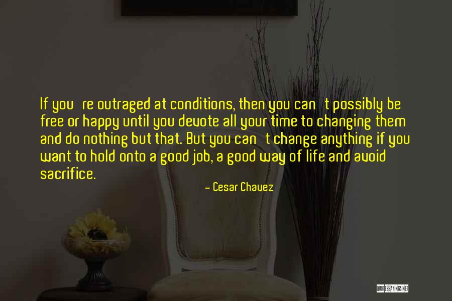 Happy And Good Life Quotes By Cesar Chavez Happy And Good Life Quotes By Cesar Chavez