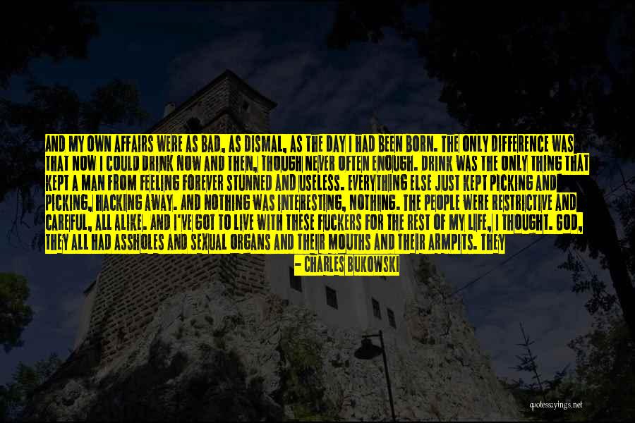 Happy And Good Life Quotes By Charles Bukowski Happy And Good Life Quotes By Charles Bukowski