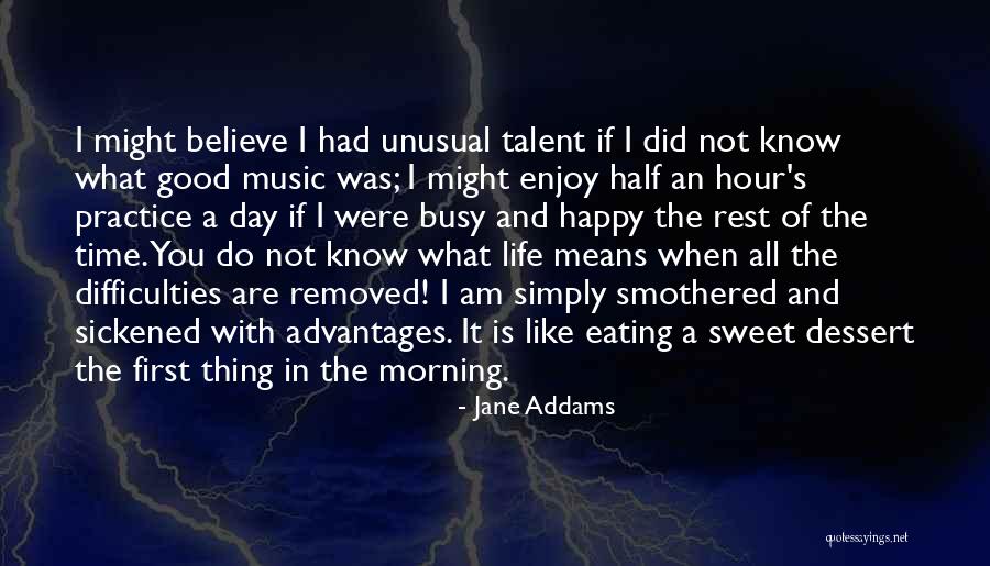 Happy And Good Life Quotes By Jane Addams Happy And Good Life Quotes By Jane Addams