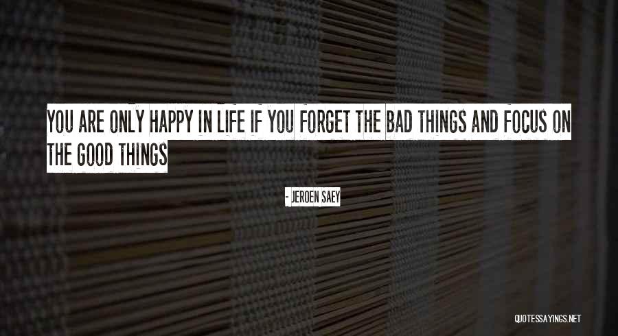 Happy And Good Life Quotes By Jeroen Saey Happy And Good Life Quotes By Jeroen Saey
