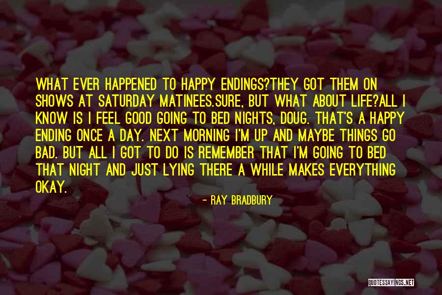 Happy And Good Life Quotes By Ray Bradbury Happy And Good Life Quotes By Ray Bradbury