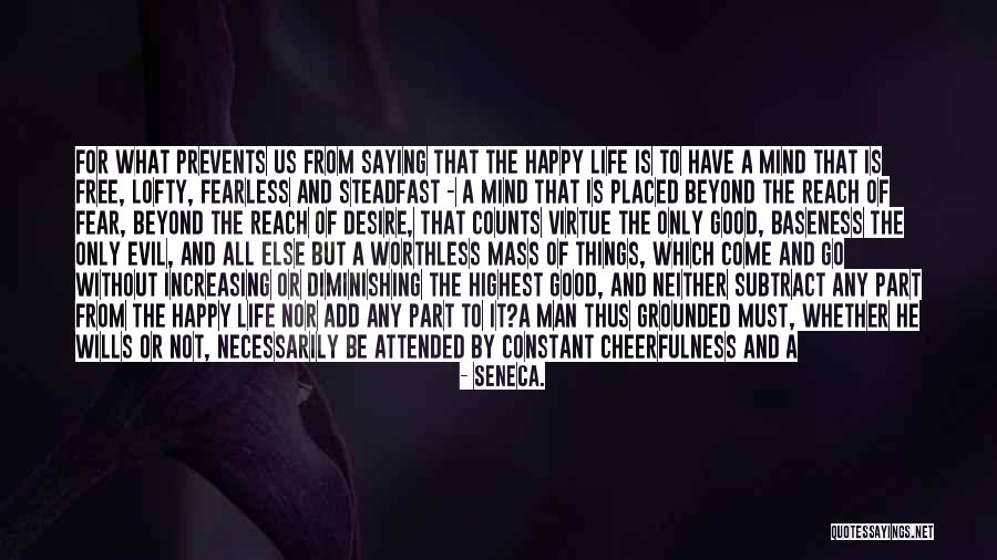 Happy And Good Life Quotes By Seneca. Happy And Good Life Quotes By Seneca.