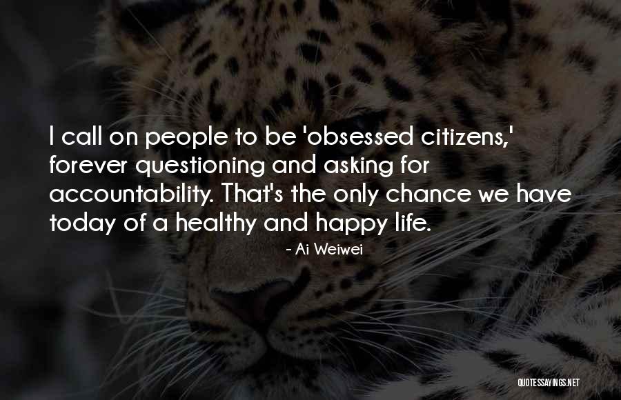 Happy And Healthy Life Quotes By Ai Weiwei