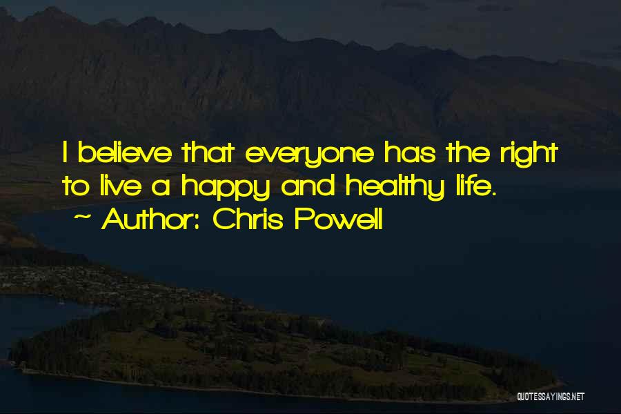 Happy And Healthy Life Quotes By Chris Powell