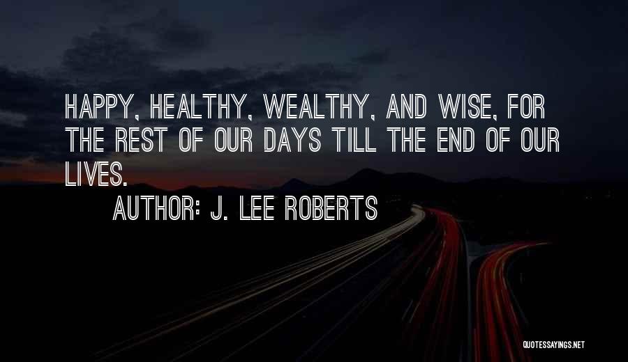 Happy And Healthy Life Quotes By J. Lee Roberts