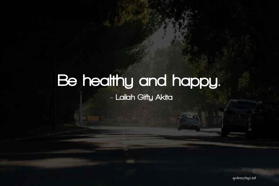 Happy And Healthy Life Quotes By Lailah Gifty Akita