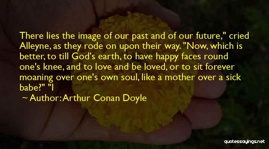 Happy And Love Forever Quotes By Arthur Conan Doyle