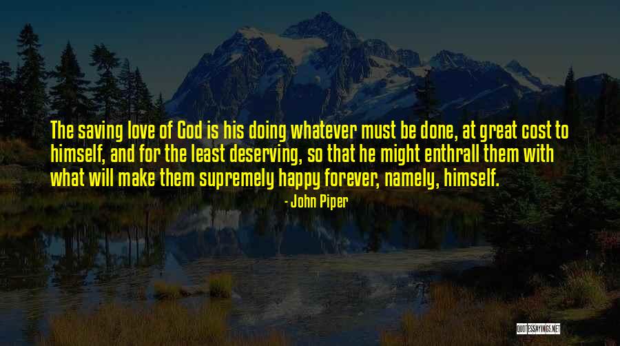 Happy And Love Forever Quotes By John Piper