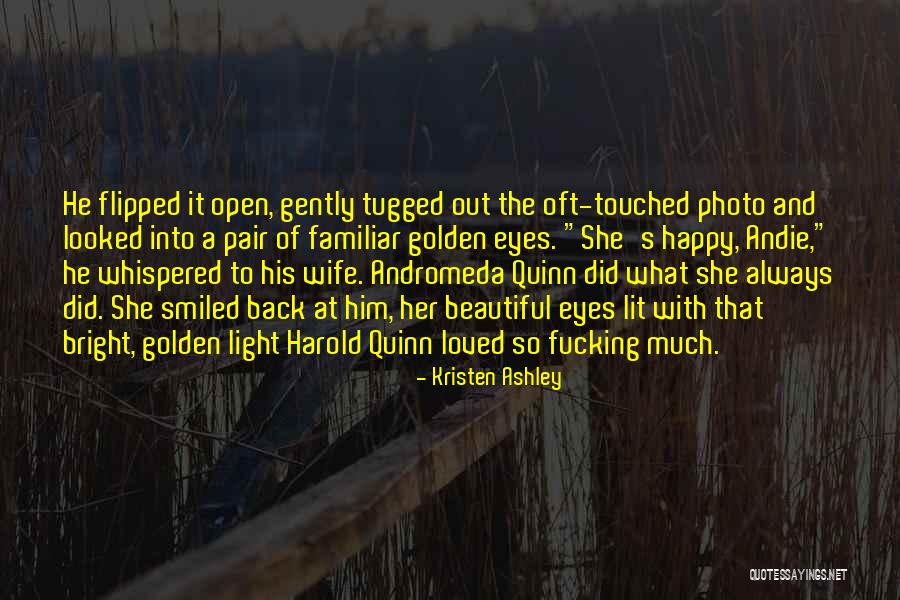 Happy And Love Forever Quotes By Kristen Ashley Happy And Love Forever Quotes By Kristen Ashley