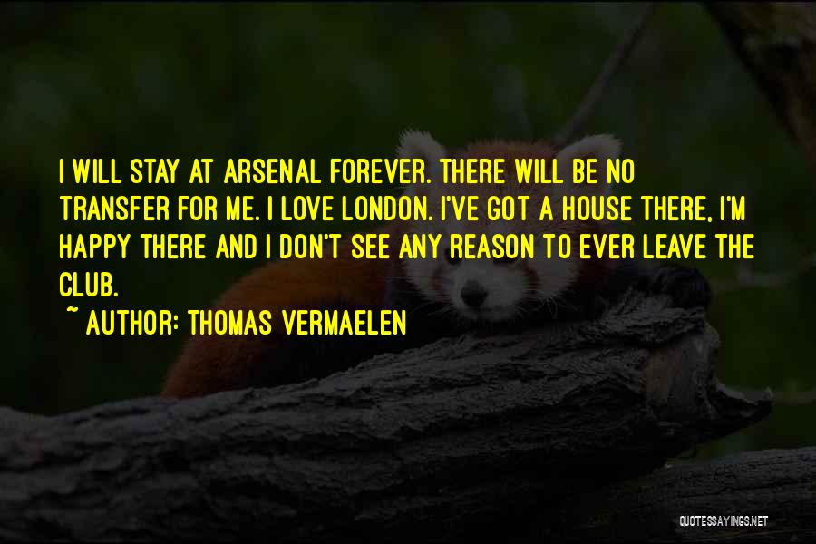 Happy And Love Forever Quotes By Thomas Vermaelen