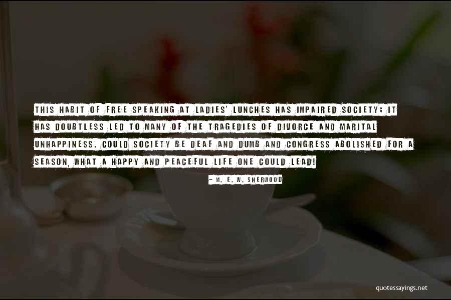 Happy And Peaceful Life Quotes By M. E. W. Sherwood Happy And Peaceful Life Quotes By M. E. W. Sherwood