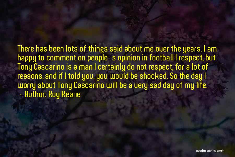 Happy And Sad Day Quotes By Roy Keane