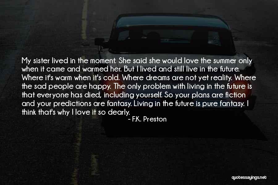 Happy And Sad Life Quotes By F.K. Preston