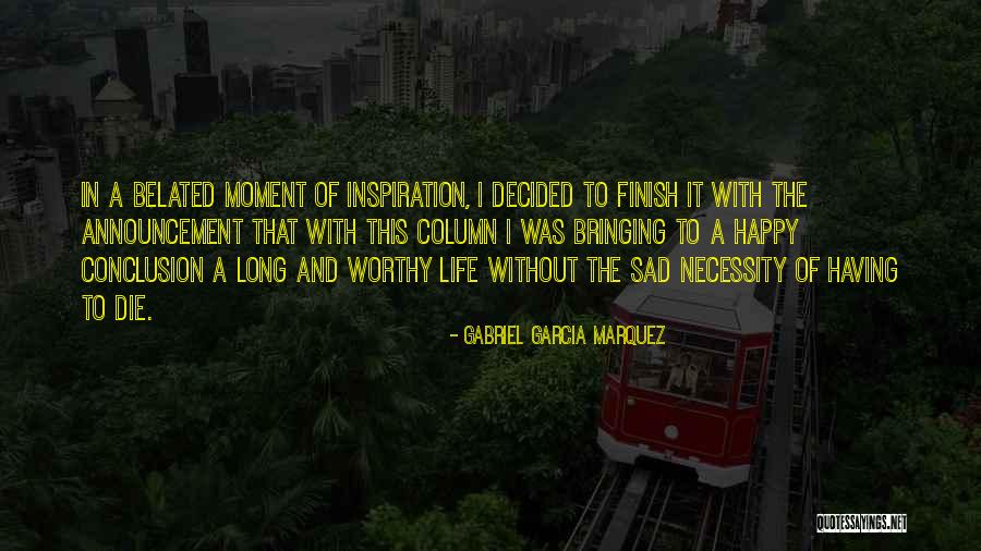 Happy And Sad Life Quotes By Gabriel Garcia Marquez