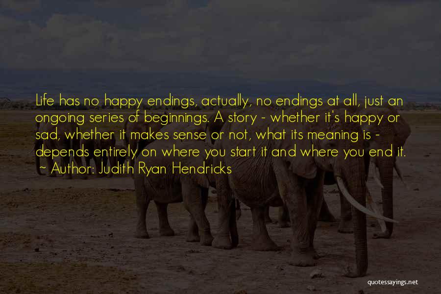 Happy And Sad Life Quotes By Judith Ryan Hendricks
