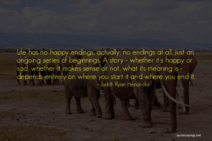 Happy And Sad Life Quotes By Judith Ryan Hendricks