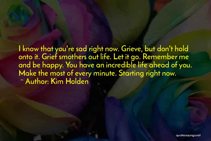 Happy And Sad Life Quotes By Kim Holden