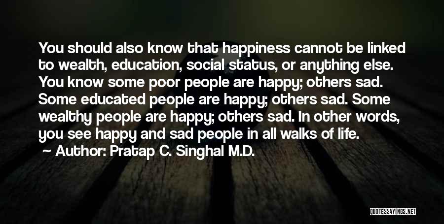 Happy And Sad Life Quotes By Pratap C. Singhal M.D.