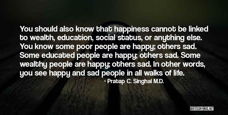 Happy And Sad Life Quotes By Pratap C. Singhal M.D.