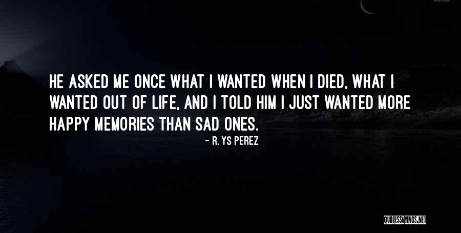 Happy And Sad Life Quotes By R. YS Perez