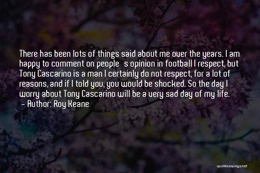 Happy And Sad Life Quotes By Roy Keane
