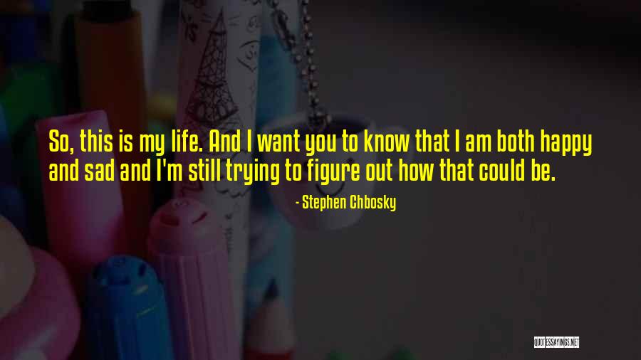 Happy And Sad Life Quotes By Stephen Chbosky