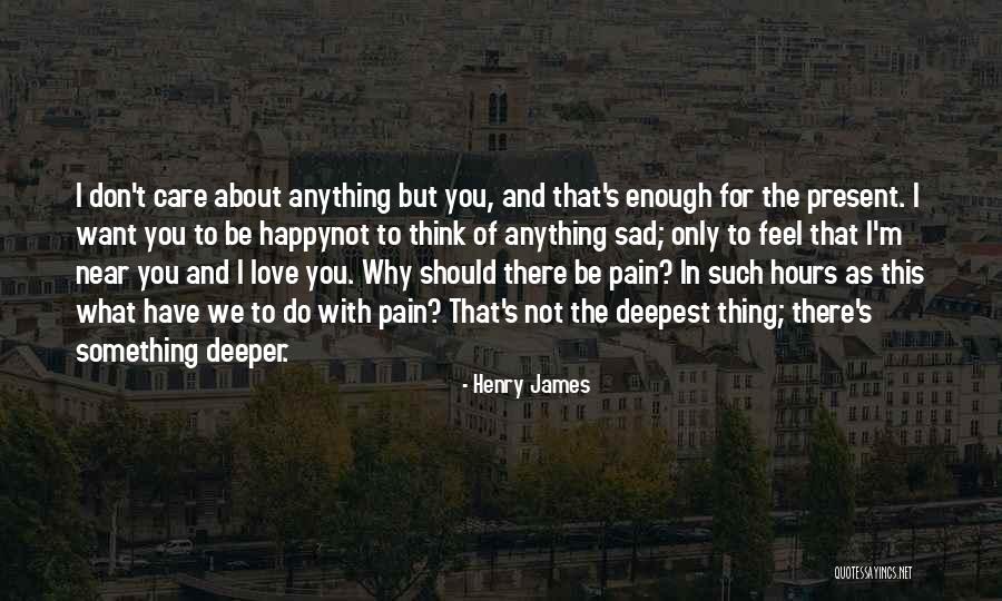 Happy And Sad Love Quotes By Henry James