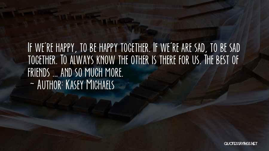 Happy And Sad Love Quotes By Kasey Michaels