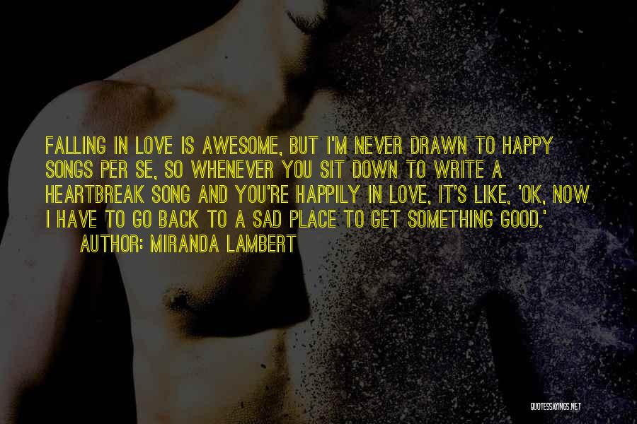 Happy And Sad Love Quotes By Miranda Lambert