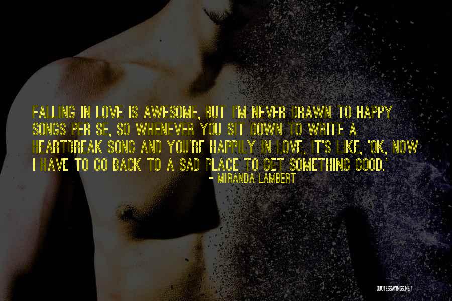 Happy And Sad Love Quotes By Miranda Lambert