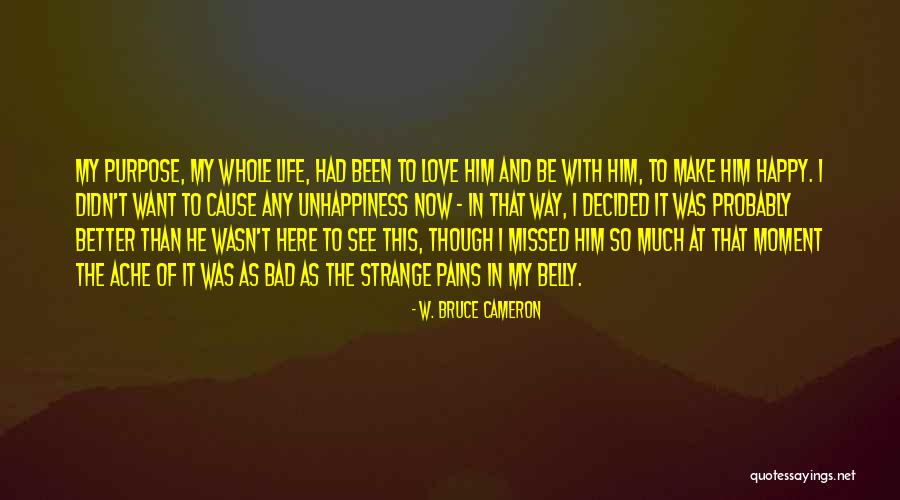 Happy And Sad Love Quotes By W. Bruce Cameron