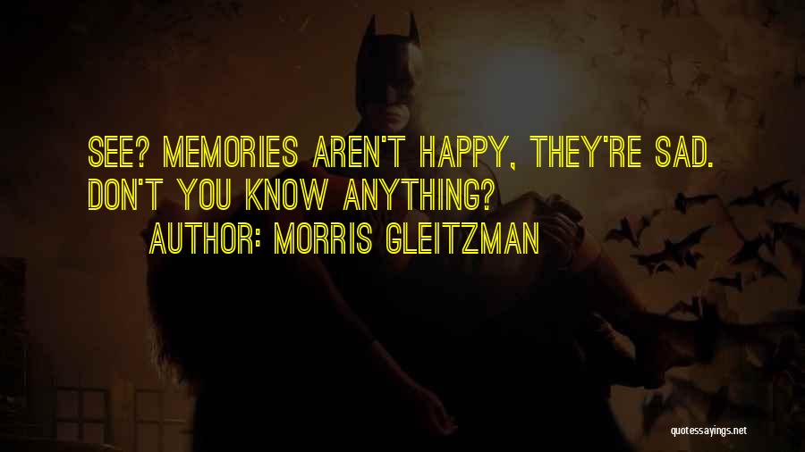 Happy And Sad Memories Quotes By Morris Gleitzman