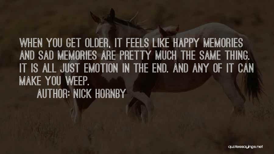 Happy And Sad Memories Quotes By Nick Hornby