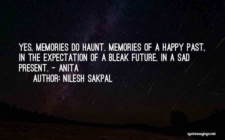 Happy And Sad Memories Quotes By Nilesh Sakpal