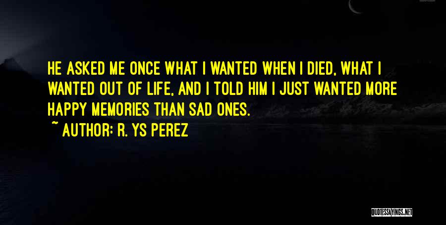 Happy And Sad Memories Quotes By R. YS Perez