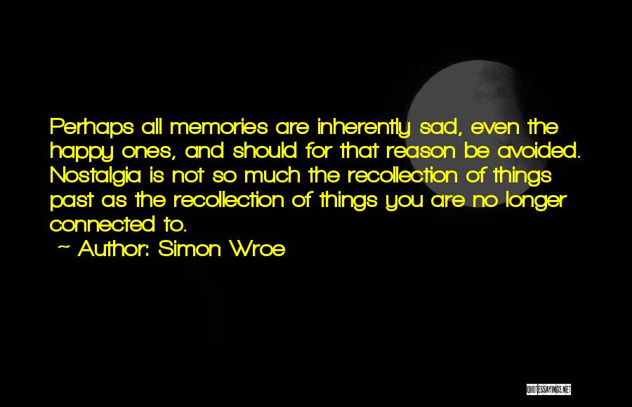 Happy And Sad Memories Quotes By Simon Wroe