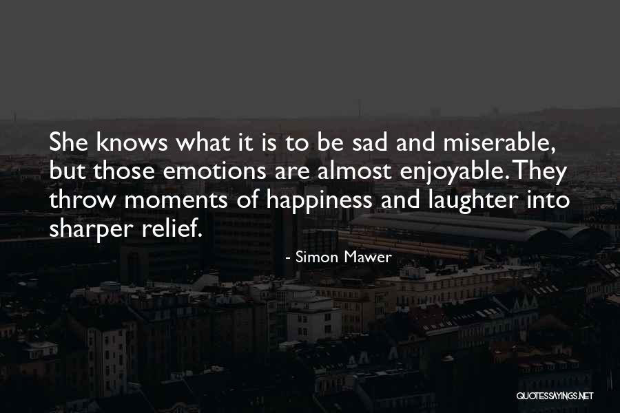 Happy And Sad Moments Quotes By Simon Mawer Happy And Sad Moments Quotes By Simon Mawer