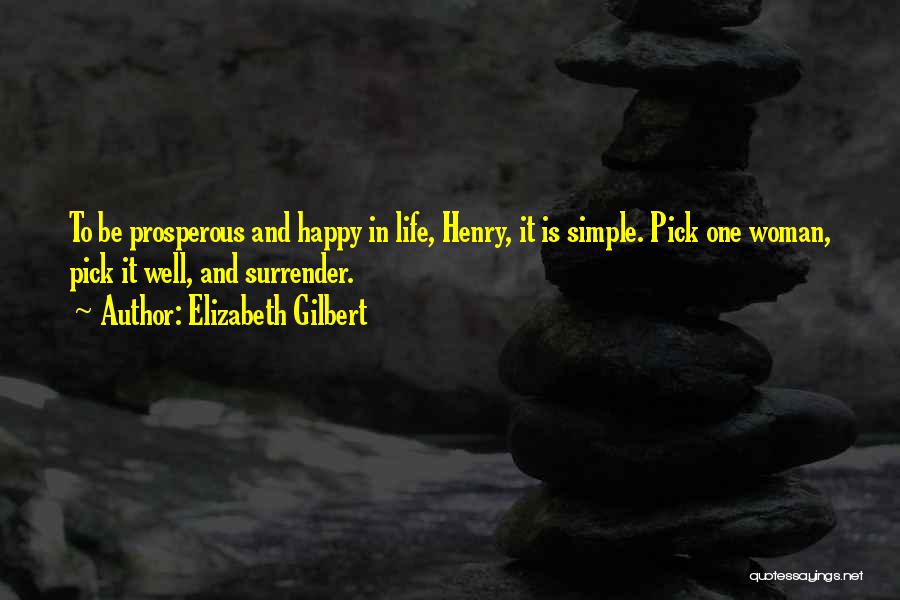 Happy And Simple Life Quotes By Elizabeth Gilbert