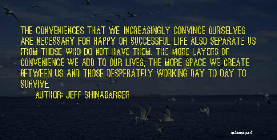 Happy And Successful Life Quotes By Jeff Shinabarger